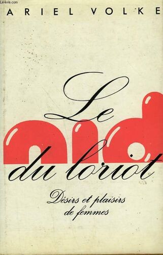 Le Nid Du Loriot. Desirs Et Plaisirs De Femmes.