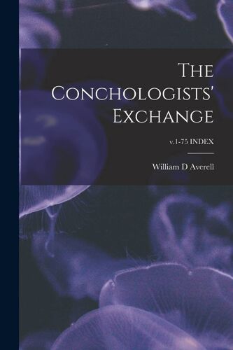 The Conchologists' Exchange; V.1-75 Index