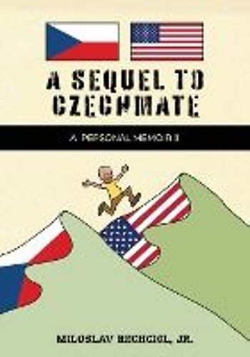 A Sequel To Czechmate - A Personal Memoir Ii