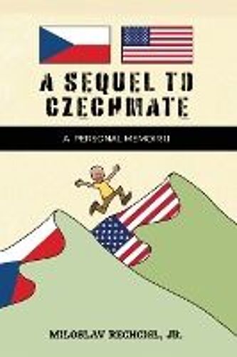 A Sequel To Czechmate - A Personal Memoir Ii