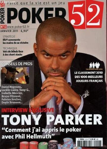 Poker 52. N°12 Janv 2011. Elky Commente Les Mains De Sa Victoire. Vols De Blinds Face A Des Shorts Stacks. Le Classement 2010 Des 1000 Meilleurs Joueurs Francais. Interview Exclusive: Tony ...