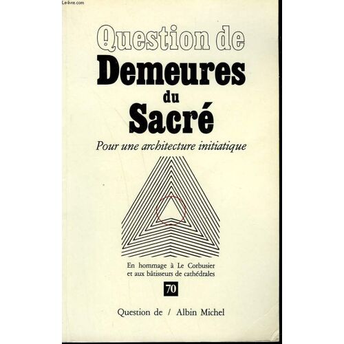 Question De N° 70. Demeures Du Sacre. Pour Une Architecture Initiatique.