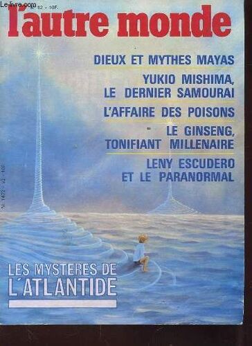 L'autre Monde N°92. Dieux Et Mythes Mayas. Yukio Mishima Le Dernier Samourai. L'affaire Des Poisons. Le Ginseng Tonifiant Millenaire. Leny Escudero Et Le Paranormal.