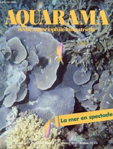 Aquarama N°102/4 - 22e Annee : La Mer En Spectacle - L'abc Du Portrait De Poissons / Le Bassin De Jardin Et La Protection Des Especes / Les Algues Du Bord De Mer