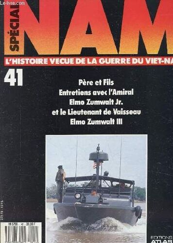 Special Nam N°41  : L'histoire Vecue De La Guerre Du Viet Nam - Père Et Fils / Entretiens Avec L'amiral Elmo Zumwalt Jr. Et Le Lieutenant De Vaisseau Elmo Zumwalt Iii