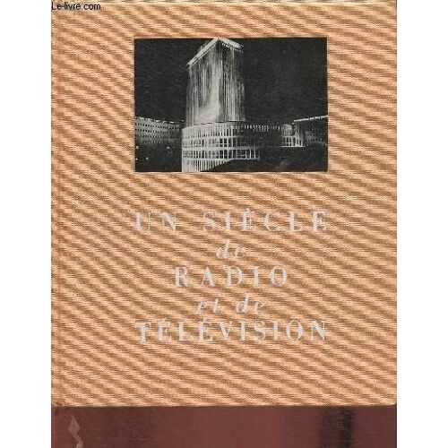 Un Siècle De Radio Et De Télévision