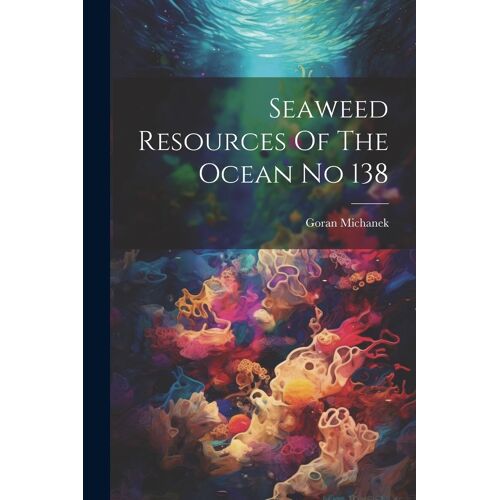 Seaweed Resources Of The Ocean No 138
