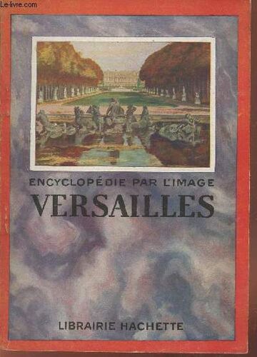 Versailles (Collection: : Encyclopédie Par L Image)