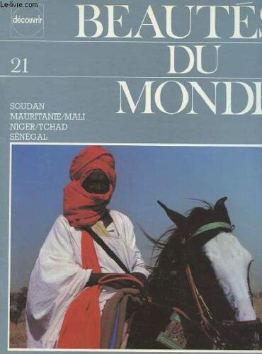 Beautes Du Monde N°21. Soudan. Mauritanie/Mali. Niger/Tchad. Senegal