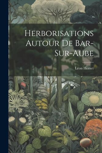 Herborisations Autour De Bar-Sur-Aube