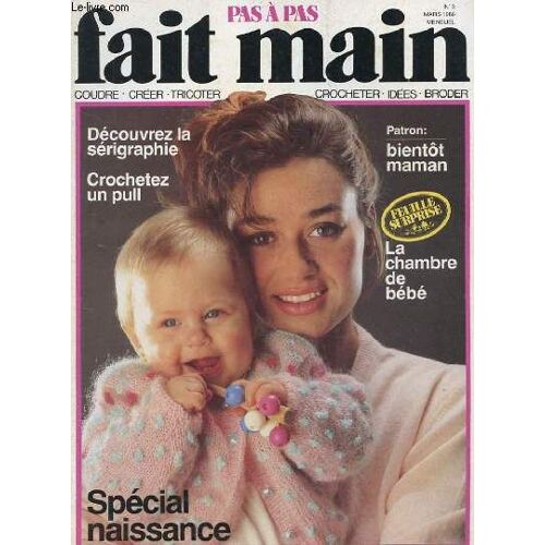 Pas A Pas Fait Main N°3 Mars 1986. Coudre Tricoter Crocheter Broder Creer Idees. Decouvrez La Serigraphie. Crochetez Un Pull. Patron: Bientot Maman. La Chambre De Bebe