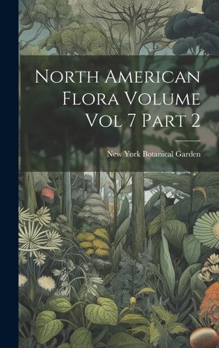 North American Flora Volume Vol 7 Part 2