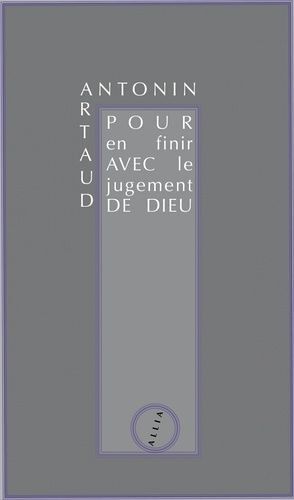 Pour En Finir Avec Le Jugement De Dieu - Suivi De Variantes, Extraits De Presse Et Lettres