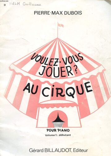 Voulez-Vous Jouer ? Au Cirque - Pour Piano Volume 1 : Debutant