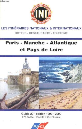 Les Itineraires Nationaux Et Internationnaus - Hotels - Restaurants - Tourisme - Paris - Manche - Atlantique Et Pays De Loire - Guide 20 - Edition 1999-2000