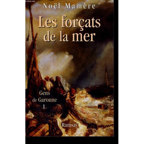 Gens De Garonne, Tomes 1 Et 2: Les Forcats De La Mer Et Le Combat Des Humbles