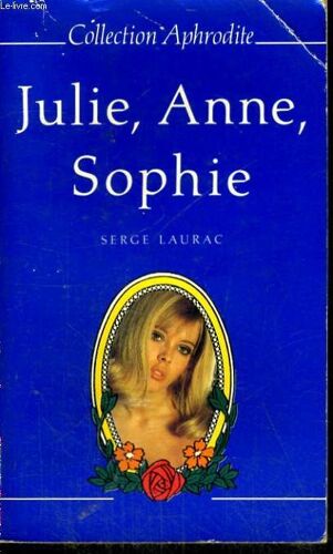 Julie, Anne, Sophie Ou Trois Suceuses A La Manque