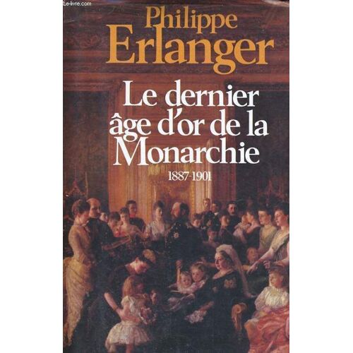 Le Dernier Age D'or De La Monarchie, 1887-1901