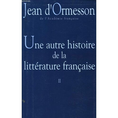 Une Autre Histoire De La Litterature Francaise, Tome 2