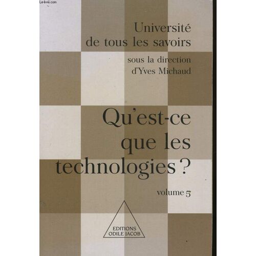 Universites De Tous Les Savoirs, Volume 5: Qu'est-Ce Que Les Technologies ?