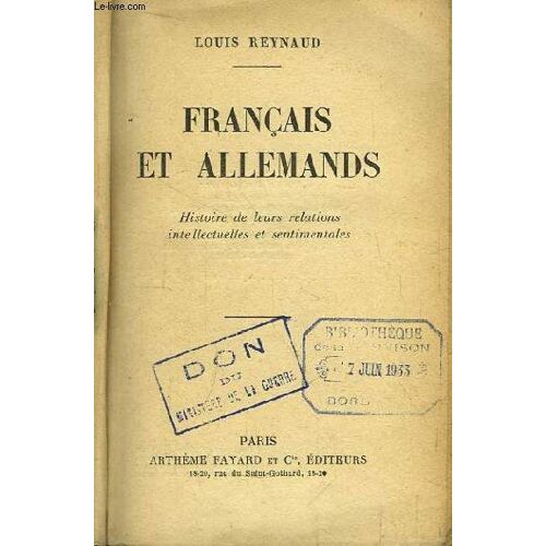 Français Et Allemands. Histoire De Leurs Relations Intellectuelles Et Sentimentales.