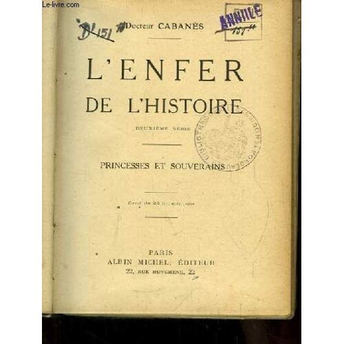 L'enfer De L'histoire. 2ème Série : Princesses Et Souverains.