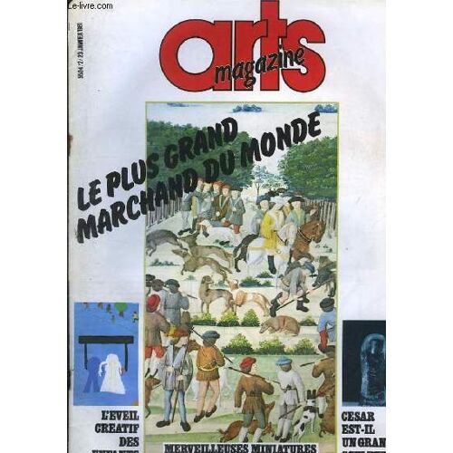 Arts Magazine N°2 : Le Plus Grand Marchand Du Monde. Merveilleuses Miniatures. César Est-Il Un Grand Sculpteur ?