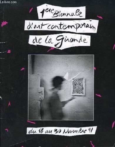 1ère Biennale D'art Contemporain De La Gironde, Du 18 Au 30 Novembre 91