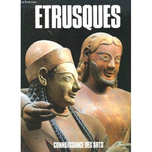 Connaissance Des Arts. Numéro Hors-Série : Etrusques.