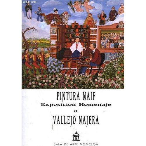 Pintura Naif 30 Pintores Espanoles. Exposicion Homenaje A Vallejo Najera. 17 Octubre - 6 Noviembre 1991