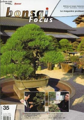Bonsai Focus N°35 : Nobuichi Urushibata Explique La Greffe, Son Utilité, Sa Technique. Salvatore Liporace Met En Forme Un Magnifique Chêne Vert.