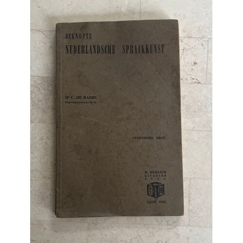 Beknopte - Nederlandsche Spraakkunst - Voor, Waalsche Scholen & Dr. C. De Baere 