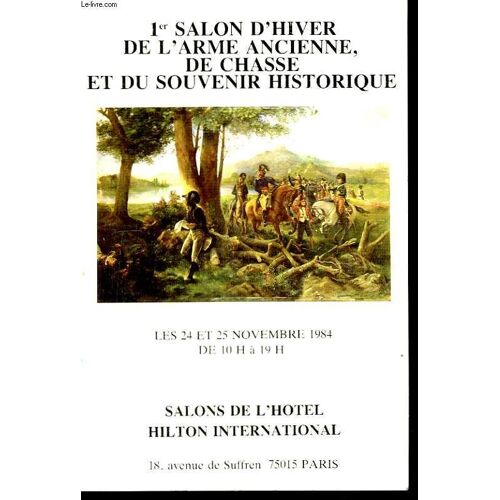 1er Salon D'hiver De L'arme Ancienne, De Chasse Et Du Souvenir Historique.