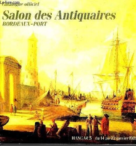 Salon Des Antiquaires, Bordeaux-Port. Catalogue Officiel.
