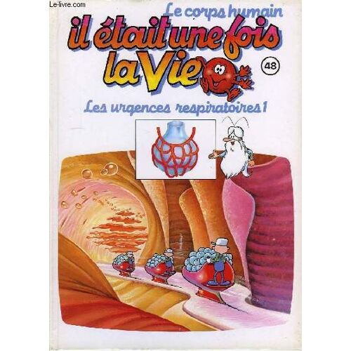 Il Était Une Fois La Vie. Le Corps Humain N°48 : Les Urgences Respiratoires N°1