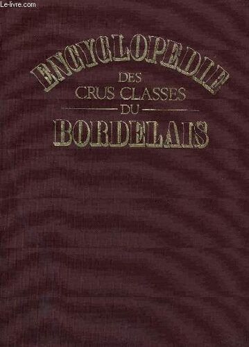 Encyclopédie Des Crus Classés Du Bordelais.