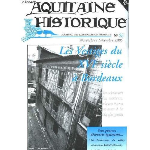 Aquitaine Historique N°25 : Les Vestiges Du Xvième Siècle À Bordeaux.