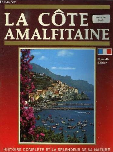 La Cote Amalfitaine - Histoire Complete Et La Splendeur De Sa Nature - Nouvelle Edition