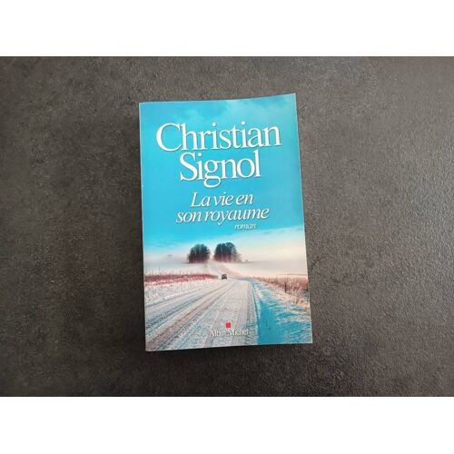 Livre Roman Broché Christian Signol - La Vie En Son Royaume