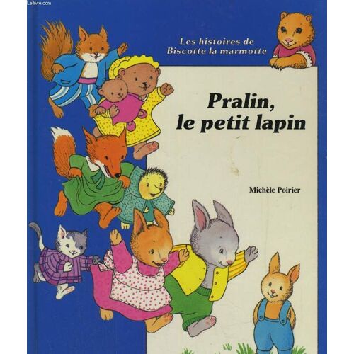 Les Histoires De Biscotte La Marmotte: Pralin, Le Ptit Lapin