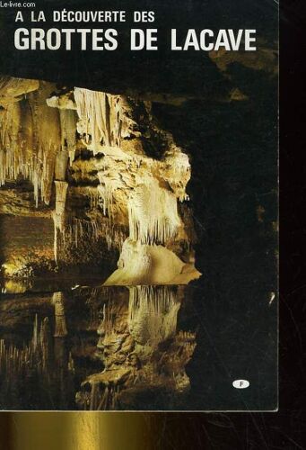 A La Decouverte Des Grottes De Lacave