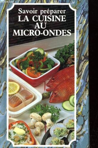 Savoir Preparer La Cuisine Au Micro-Onds