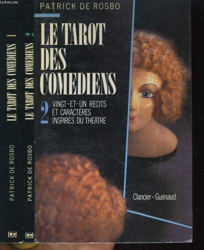 Le Tarot Des Comédiens Tome 1 : Vingt-Et-Un Caractères Cent Portraits Contemporains . Tome 2 : Vingt-Et-Un Récits Et Caractères Inspirés Du Théâtre