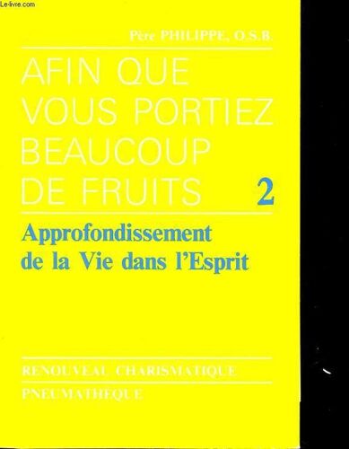 Afin Que Vous Portiez Beaucoup De Fruits. 2. Approfondissement De La Vie Dans L'esprit
