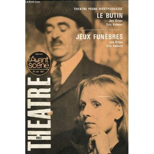 L'avant-Scene - Theatre N° 692 - Le Butin De Joe Orton Et Eric Kahane. Jeux Funebres De Joe Orton Et Eric Kahane