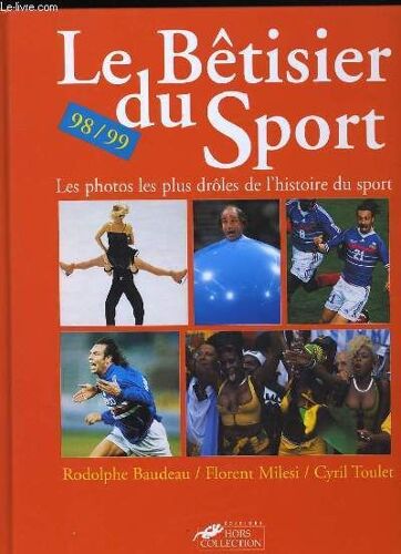 Le Betisier Du Sport. Les Photos Les Plus Droles De L'histoire Du Sport. 98-99.
