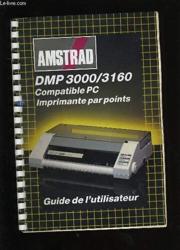 Guide De L'utilisateur. Amstrad Dmp 3000/3160. Compatible Pc. Imprimantes Par Points.