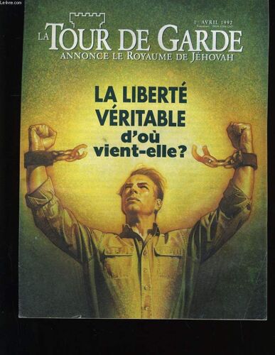 La Tour De Garde. Annonce Le Royaume De Jehovah. La Liberte Veritable D'ou Vient-Elle?