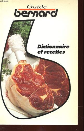 Guide Bernard - Dictionnaire Et Recettes
