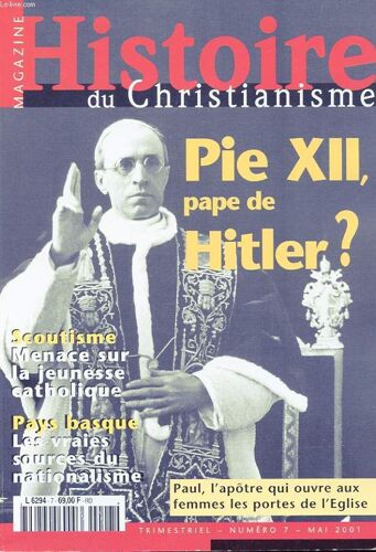Magazine Histoire Du Christianisme N° 7 - Pie Xii, Pape De Hitler ?
